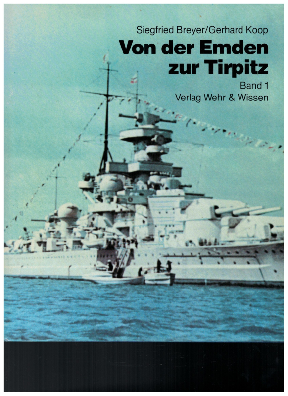 Von der Emden zur Tirpitz Bd 1 Linienschiffe, Schlachtschiffe, Panzerschiffe und Flugzeugträger (1 St.) S. Breyer, G. Koop; Wehr und Wissen